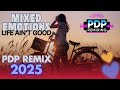 Mixed Emotions Life Ain T Good PDP Remix 2025