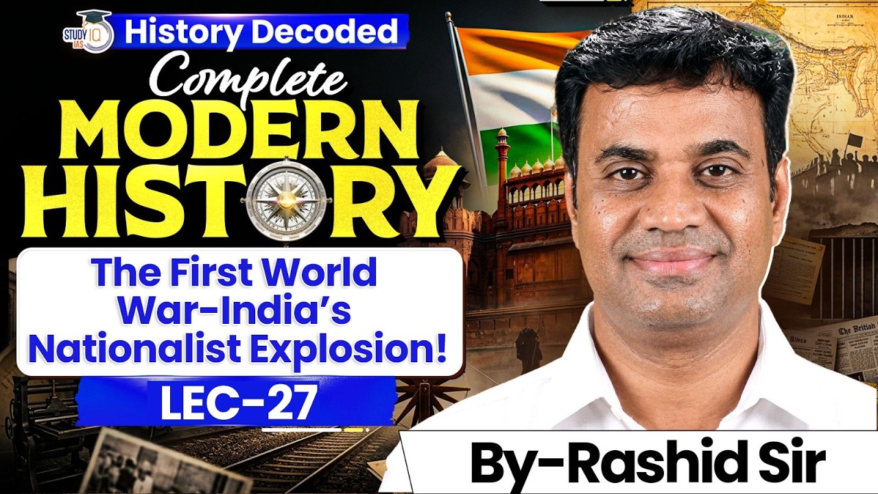 Complete Modern History for UPSC | The First World War-India’s Nationalist Explosion! | Lec 27