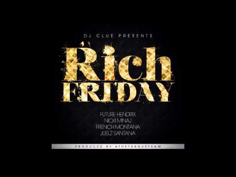 DJ Clue - Rich Friday (Feat. Future, Nicki Minaj, French Montana & Juelz Santana)