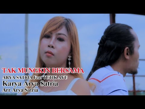 Arya Satria Feat. Tutik Ayu - Tak Mungkin Bersama | Dangdut (Official Music Video)