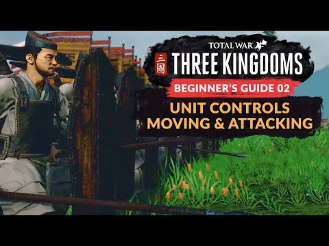 TOTAL WAR: THREE KINGDOMS | BEGINNER'S GUIDE 02 - Unit Controls: How to Move and Attack