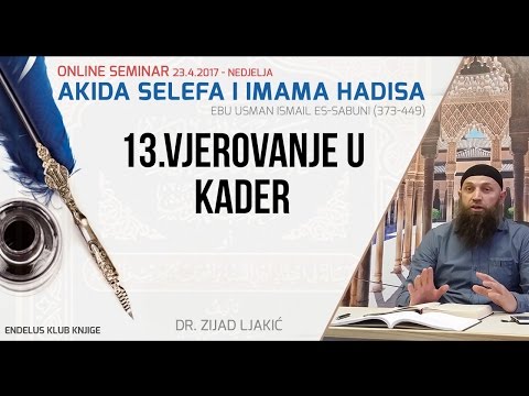 13. Vjerovanje u kader | Akida selefa i imama hadisa | dr. Zijad Ljakić