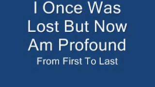 I once was lost but now am profound - From First to Last