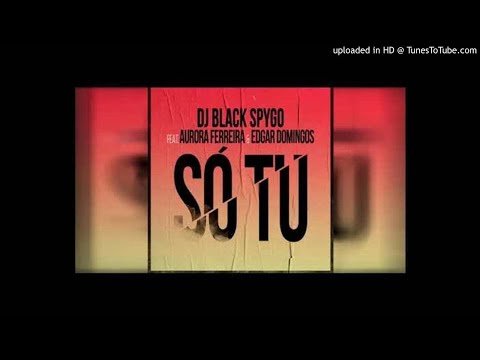 Dj Back Spygo ft. Aurora Ferreira & Edgar Domingos - Só Tu
