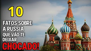 10 Fatos Sobre a Rússia Que Vão Te Deixar CHOCADO!