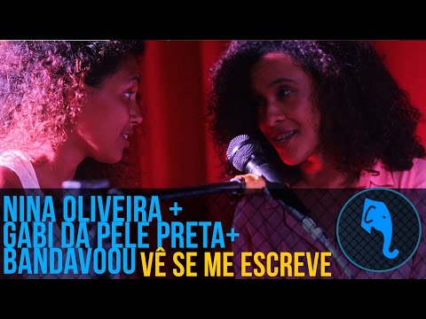 Nina Oliveira + Gabi da Pele Preta + bandavoou - Vê se me escreve | ELEFANTE SESSIONS