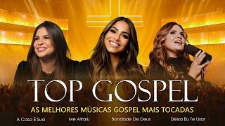 Top Gospel 2026, As Melhores Músicas Gospel Mais Tocadas, Hinos Evangélicos, Louvores De Adoração