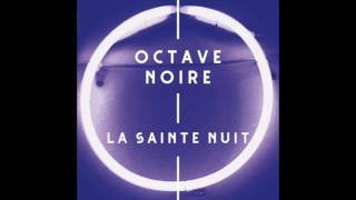 OCTAVE NOIRE - LA SAINTE NUIT