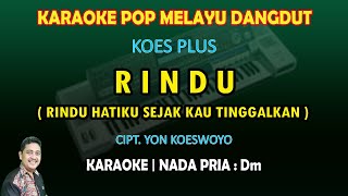 Download lagu Rindu Koes Plus karaoke (Rindu hatiku sejak kau tinggalkan) Pop Melayu Dangdut nada pria Dm mp3 Download lagu Rindu Koes Plus karaoke (Rindu hatiku sejak kau tinggalkan) Pop Melayu Dangdut nada pria Dm mp3