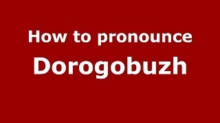 How to pronounce Dorogobuzh