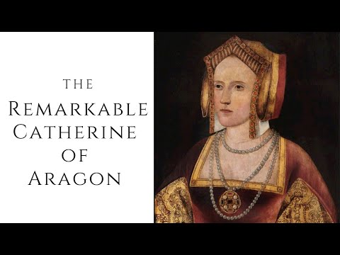 The Remarkable Catherine of Aragon