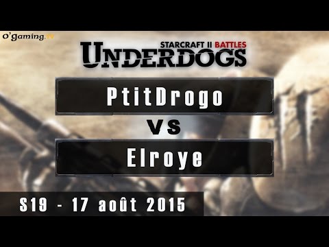 PtitDrogo vs Elroye - Underdogs Saison 19 - Août 2015 - 17/08/2015