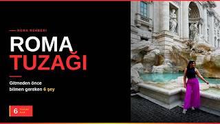 Bu videoyu izlemeden Roma'ya gitme