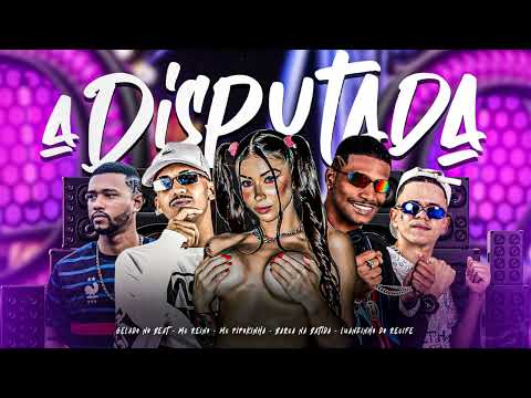 A DISPUTADA - BARCA NA BATIDA, MC REINO, LUANZINHO DO RECIFE, GELADO, MC PIPOKINHA