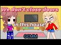 We Don T Close Doors In This House GCMM