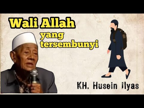 Wali Allah yang tersembunyi | Amalan Wali Allah | KH. Husein Ilyas Mojokerto