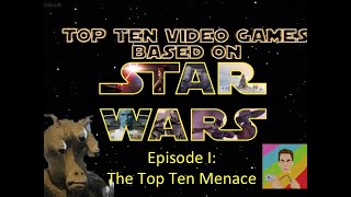 Top Ten Star Wars Games  🎬 | Part I: The Top Ten Menace (10 to 6)