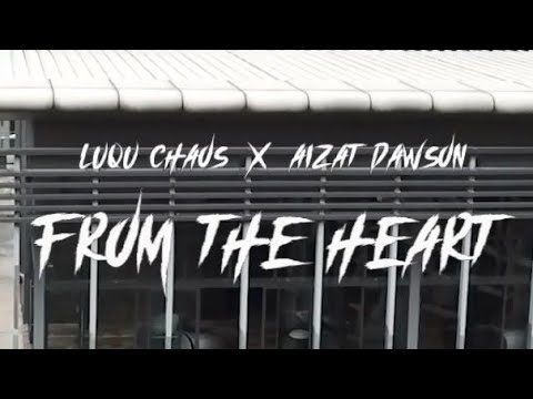 Luqu Chaos & Aizat Dawson - From The Heart (Official Music Video)