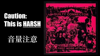 GUILTY CONNECTOR "First Noise Attack" (Denshi Zatsuon, 2001) FULL ALBUM | !!! harsh noise !!!