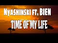 Nyashinski - Time of My Life Ft. Bien  (Official Lyrics)
