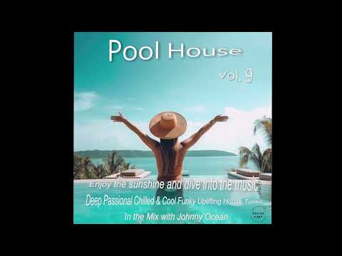 Pool House Vol. 9 (Mixed & Compiled by DJ Johnny Ocean)