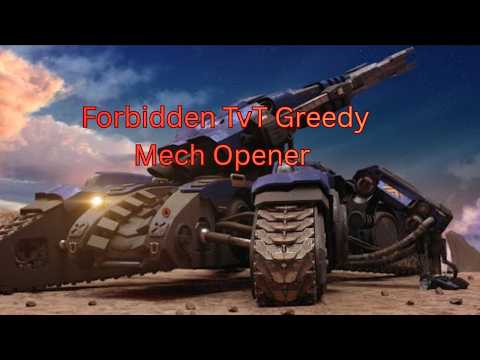 Forbidden TvT Greedy Mech Opener 