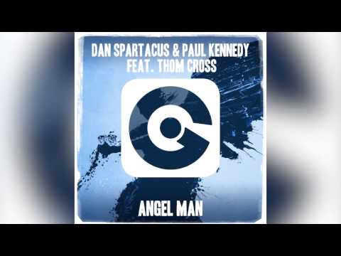 Dan Spartacus & Paul Kennedy Ft Thom Cross - Angel Man