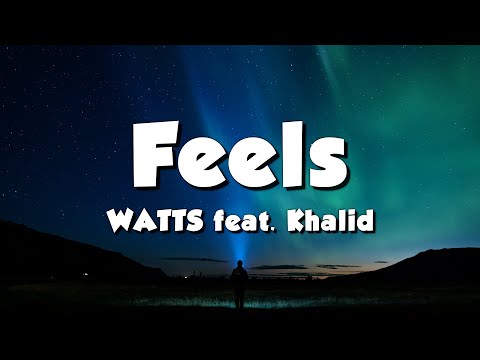 WATTS feat. Khalid - Feels (Lyrics)