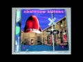 Chainsaw Kittens -  Waltz Across Debris