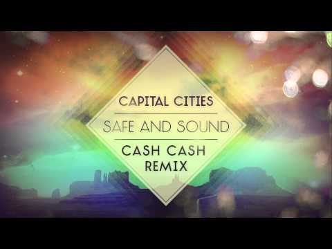 Capital Cities - Safe and Sound (Cash Cash Remix)