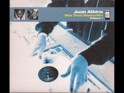 Juan Atkins - Wax Trax! Master Mix Volume 1