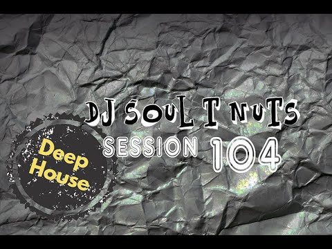 Deep House - Soul T Nuts Session 104