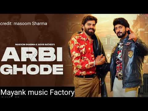 Arbi Ghode Masoom Sharma ||New Haryanvi Song||@MasoomSharma @MayankMusicFactory