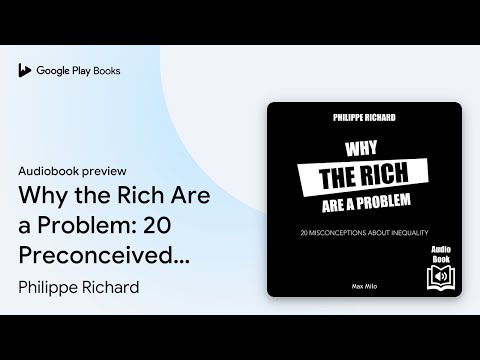 Why the Rich Are a Problem: 20 Preconceived… by Philippe Richard · Audiobook preview