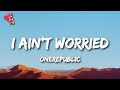 OneRepublic - I Ain't Worried