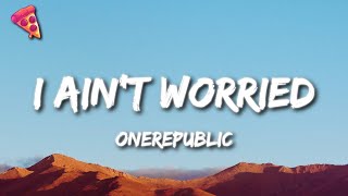 OneRepublic - I Ain&#39;t Worried