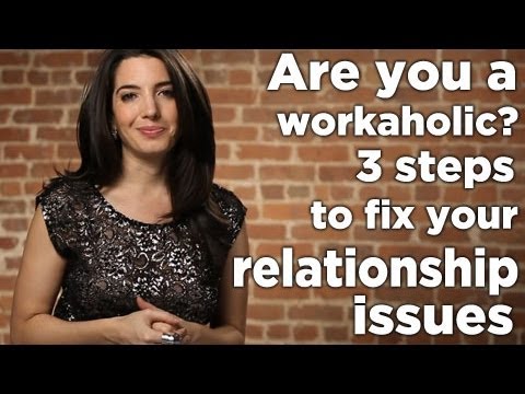 Are You A Workaholic- 3 Steps To Fix Your Relationship Issues