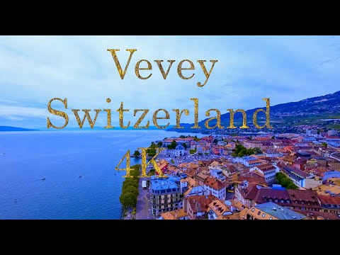 Vevey, Switzerland in 4K: Captivating Views and Idyllic Corners