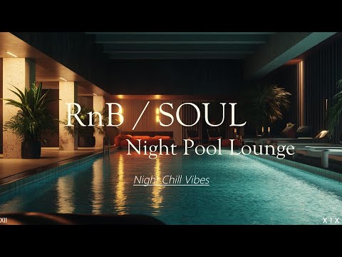 RnB / SOUL 🎶 Night Pool Lounge XIX 🍸【 R&B 】Cozy and comfortable space 🎧