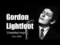 Gordon Lightfoot  - Unsettled ways  (Live 1968)