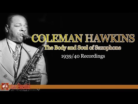 Coleman Hawkins - The Body and Soul of Saxophone - Recordings 1939/40