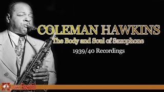 Coleman Hawkins: The Body and Soul of Saxophone (1939/40 Recordings) | Jazz Music