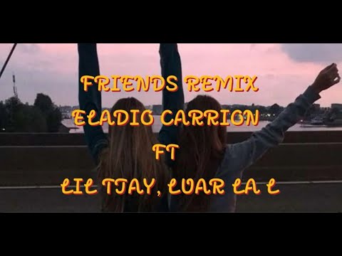 Friends Remix - Eladio Carrión ft Lil Tjay - Luar la L (Letra/Lyrics)