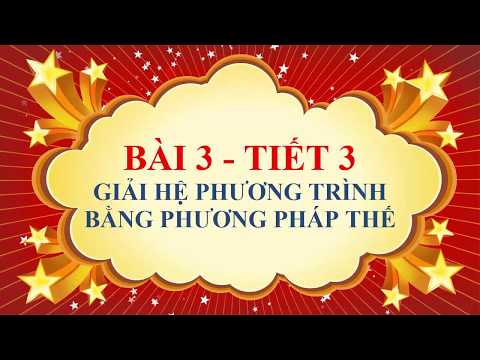 Toán học lớp 9 - Giải hệ phương trình bằng phương pháp thế - Tiết 3