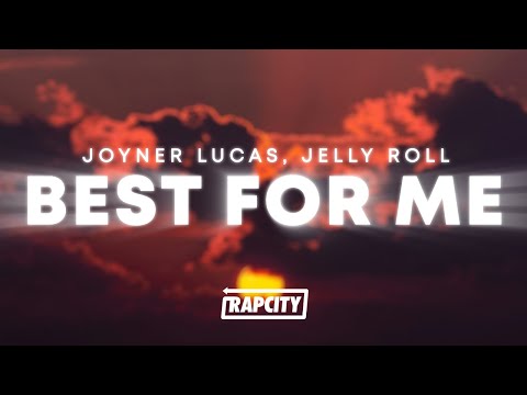 Joyner Lucas - Best For Me (Lyrics) ft. Jelly Roll