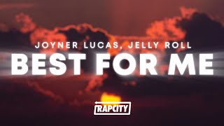 Joyner Lucas - Best For Me (Lyrics) ft. Jelly Roll