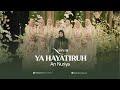 YA HAYATIRUH AN NURIYA
