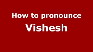 How to pronounce Vishesh