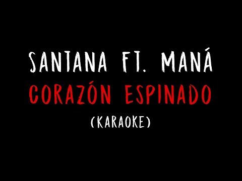 Santana Ft. Maná - Corazón Espinado (Karaoke)