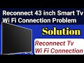 Reconnect 43 Tv Wi Fi Connection Problem Solution // Reconnect Tv Mobile Hotspot Connection